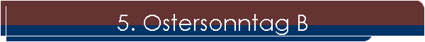 5. Ostersonntag B