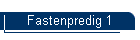 Fastenpredig 1