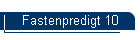 Fastenpredigt 10