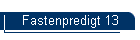 Fastenpredigt 13