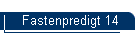 Fastenpredigt 14