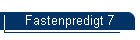 Fastenpredigt 7