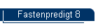 Fastenpredigt 8