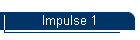 Impulse 1
