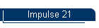Impulse 21