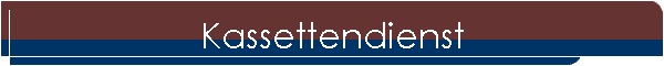 Kassettendienst