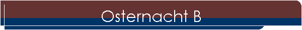Osternacht B
