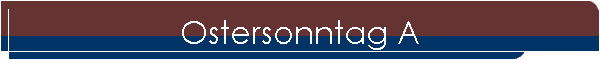 Ostersonntag A