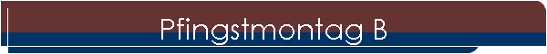 Pfingstmontag B